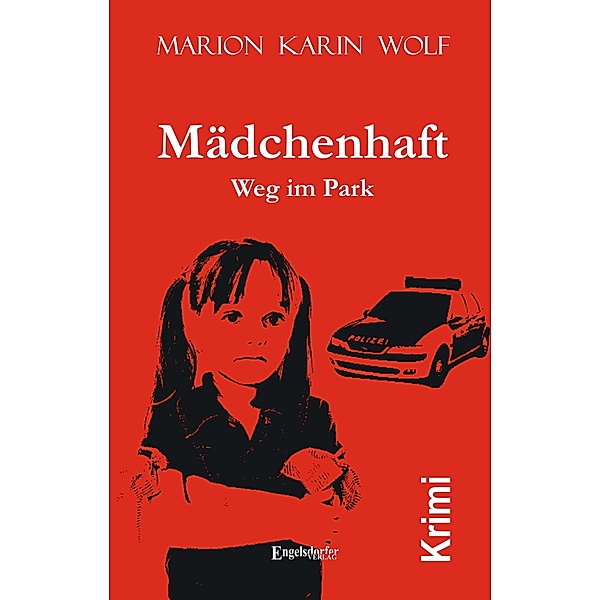 Mädchenhaft. Weg im Park – Kriminalroman, Marion Karin Wolf
