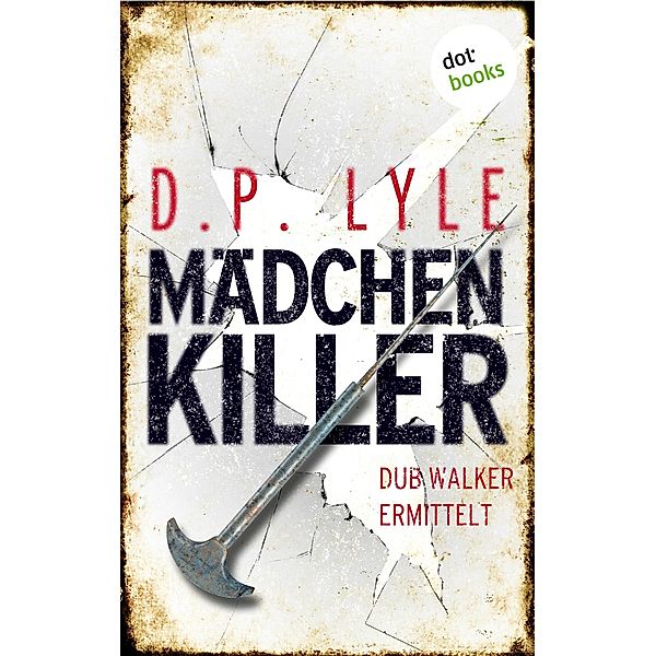 Mädchenkiller / Dub Walker Bd.2, D. P. Lyle