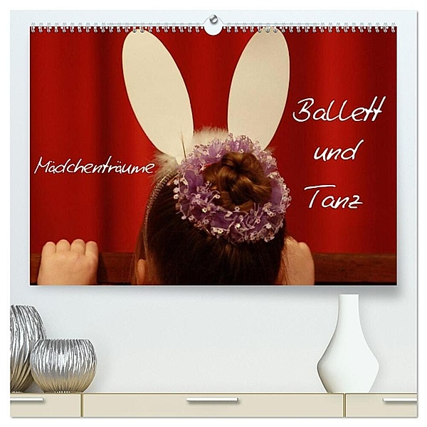Mädchenträume - Ballett und Tanz (hochwertiger Premium Wandkalender 2024 DIN A2 quer), Kunstdruck in Hochglanz, Lilo Kapp
