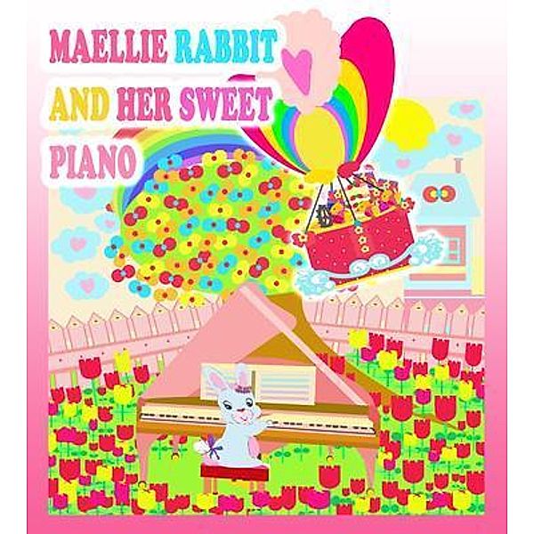 Maellie Rabbit and Her Sweet Piano / Maellie Rabbit Collection Bd.6, Rowena Kong