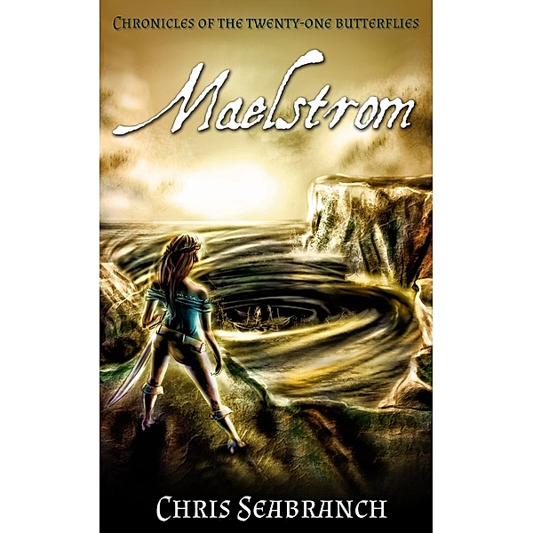 Maelstrom (Chronicles of the Twenty-One Butterflies, #2), Chris Seabranch