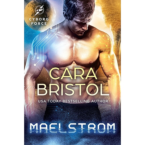 Maelstrom (Cyborg Force, #4) / Cyborg Force, Cara Bristol