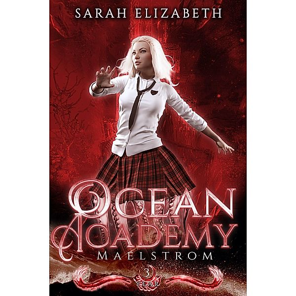 Maelstrom (Ocean Academy, #3) / Ocean Academy, Sarah Elizabeth