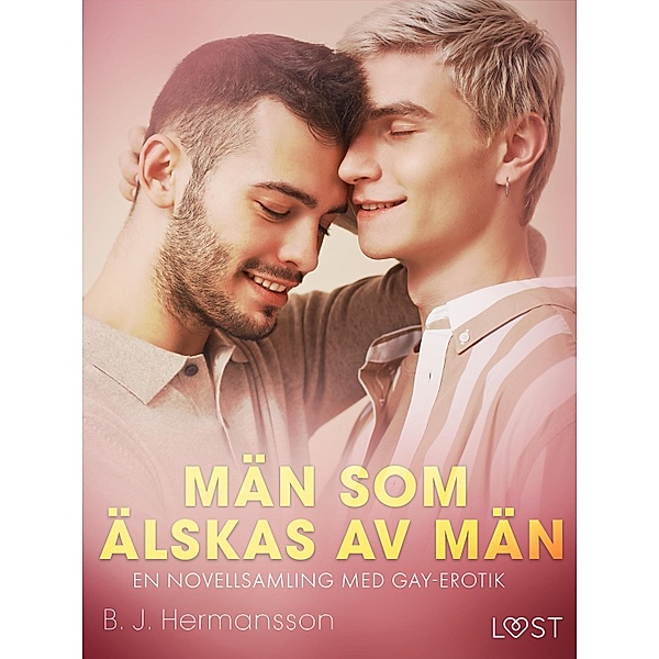 Män som älskas av män - en novellsamling med gay-erotik, B. J. Hermansson