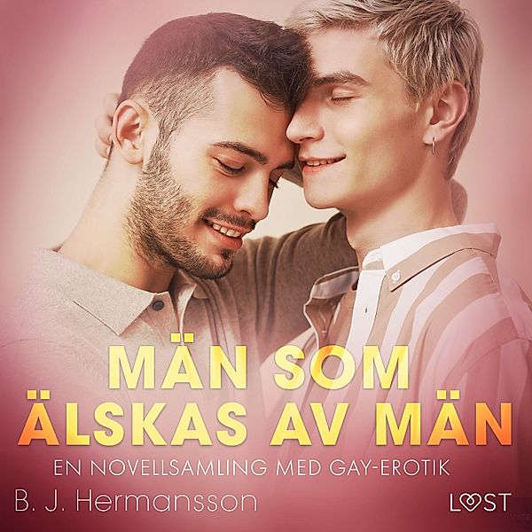Män som älskas av män - en novellsamling med gay-erotik, B. J. Hermansson