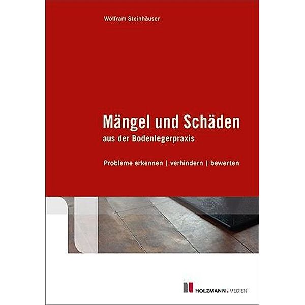 Mängel und Schäden aus der Bodenlegerpraxis, Dipl.-Ing.Wolfram Steinhäuser