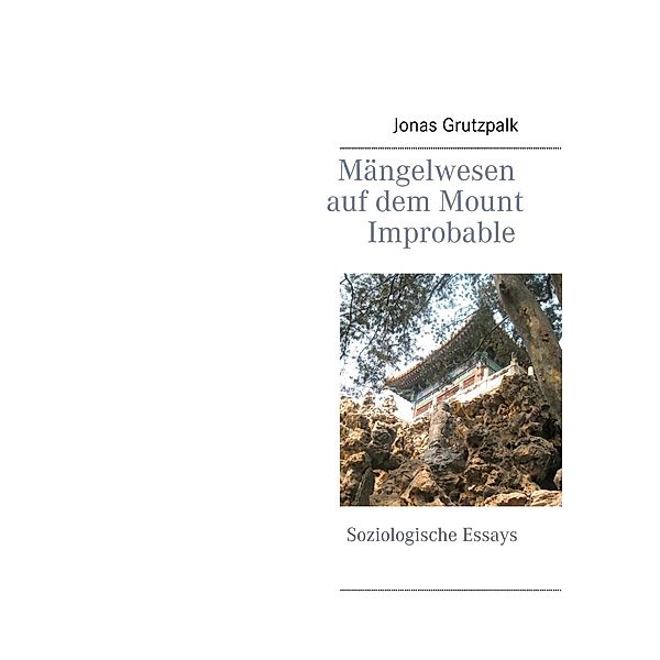 Mängelwesen auf dem Mount Improbable, Jonas Grutzpalk