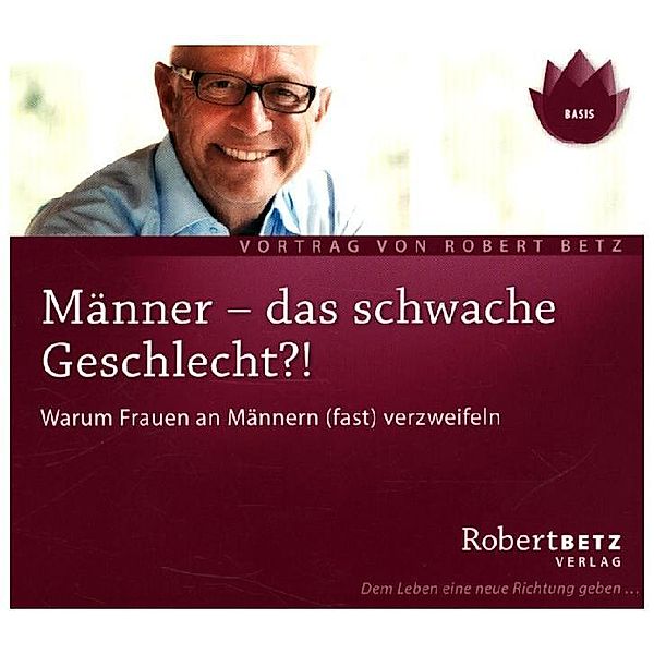 Männer - das schwache Geschlecht?!,Audio-CD, Robert Betz