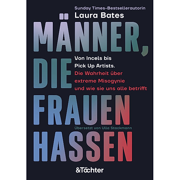 Männer, die Frauen hassen, Laura Bates