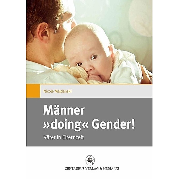 Männer doing Gender! / Gender and Diversity Bd.9, Nicole Majdanski