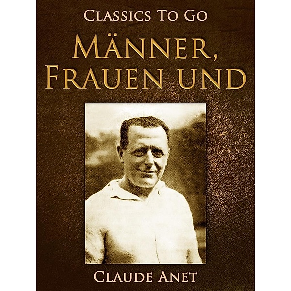 Männer - Frauen und ..., Claude Anet