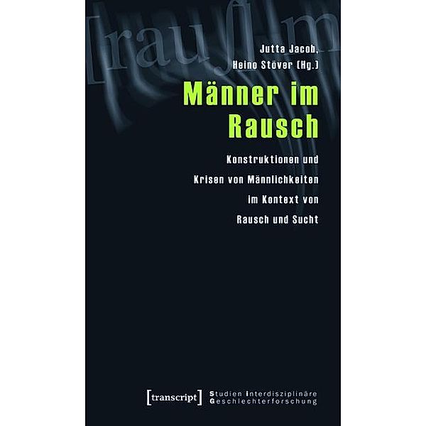 Männer im Rausch / Studien Interdisziplinäre Geschlechterforschung Bd.2