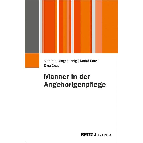 Männer in der Angehörigenpflege / Juventa Paperback, Manfred Langehennig, Detlef Betz, Erna Dosch