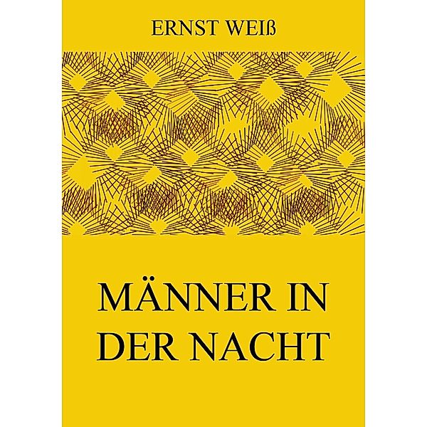 Männer in der Nacht, Ernst Weiss