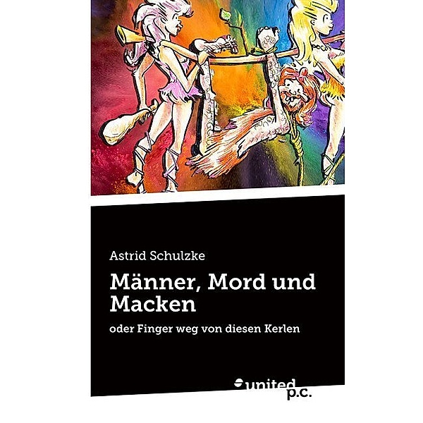 Männer, Mord und Macken, Astrid Schulzke