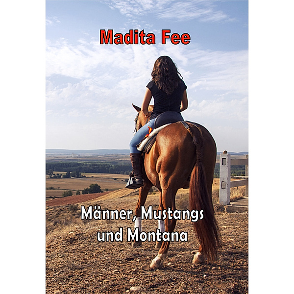 Männer, Mustangs und Montana, Madita Fee
