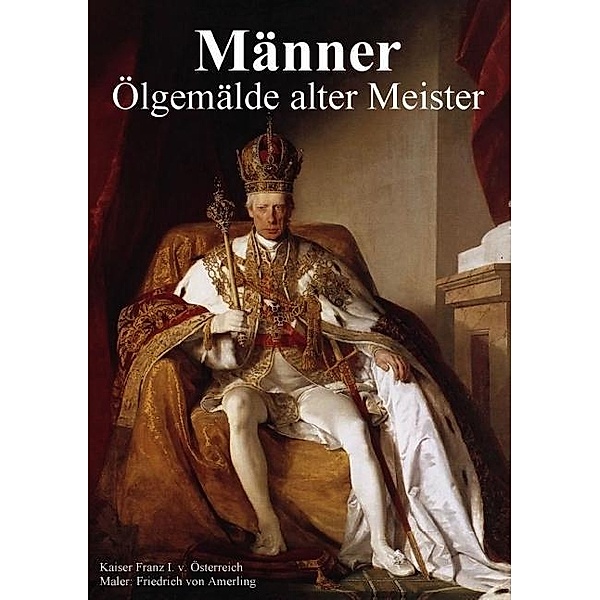 Männer - Ölgemälde alter Meister (Tischaufsteller DIN A5 hoch), Elisabeth Stanzer