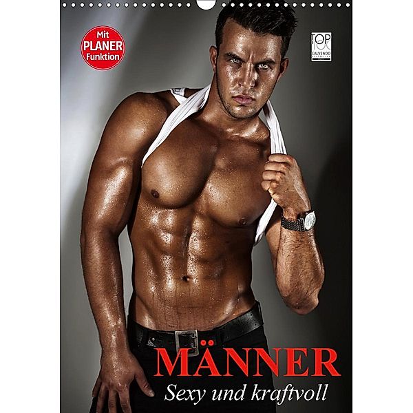 Männer - Sexy und kraftvoll (Wandkalender 2021 DIN A3 hoch), Elisabeth Stanzer