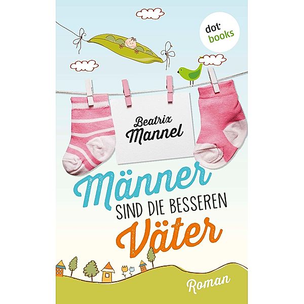 Männer sind die besseren Väter, Beatrix Mannel