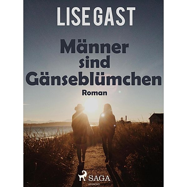 Männer sind Gänseblümchen, Lise Gast