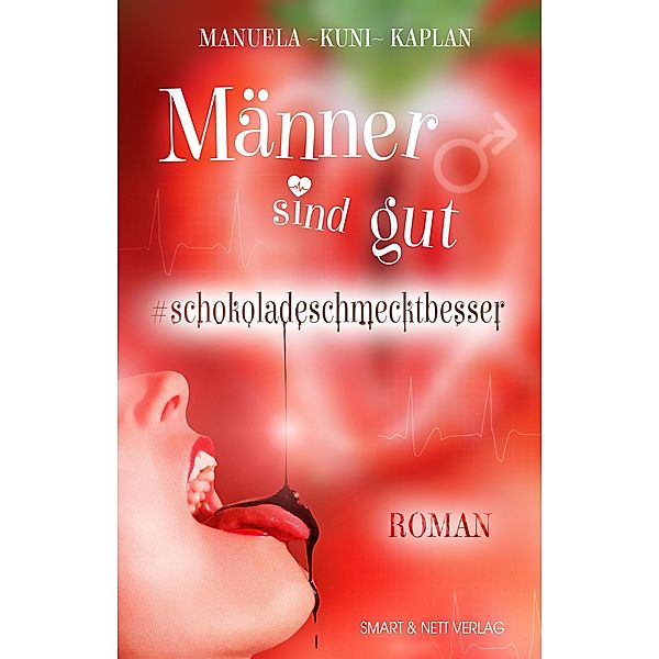 Männer sind gut #schokoladeschmecktbesser, Manuela Kaplan