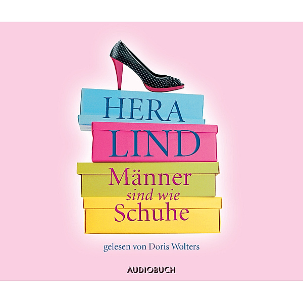 Männer sind wie Schuhe,3 Audio-CD, Hera Lind