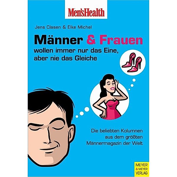 Männer und Frauen wollen immer nur das Eine - aber nie das Gleiche, Jens Clasen, Elke Michel