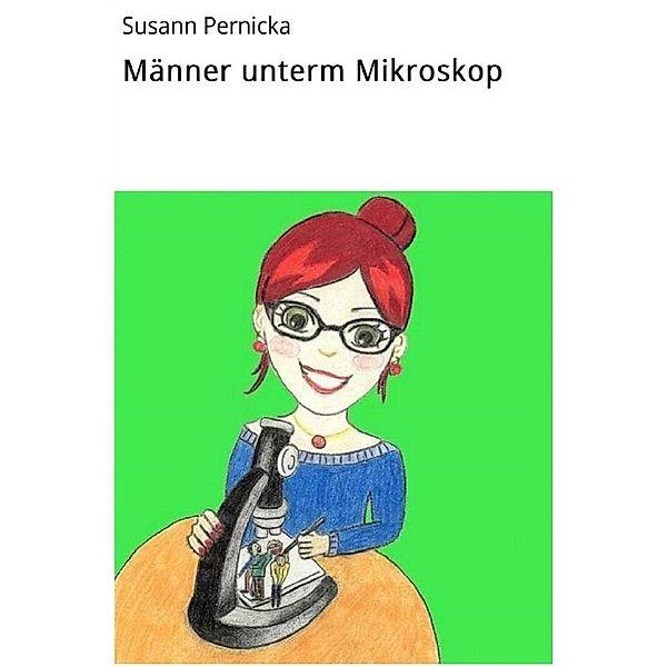 Männer unterm Mikroskop, Susann Pernicka