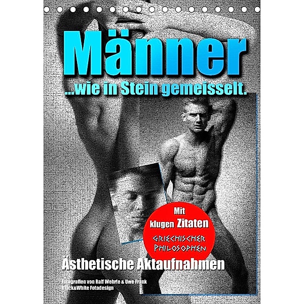 Männer... wie in Stein gemeisselt (Tischkalender 2022 DIN A5 hoch), Ralf Wehrle & Uwe Frank (Black&White Fotodesign)