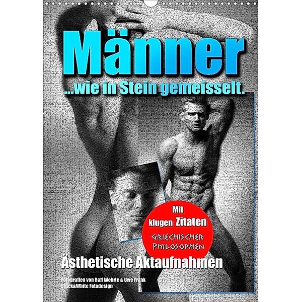 Männer... wie in Stein gemeisselt (Wandkalender 2022 DIN A3 hoch), Ralf Wehrle & Uwe Frank (Black&White Fotodesign)