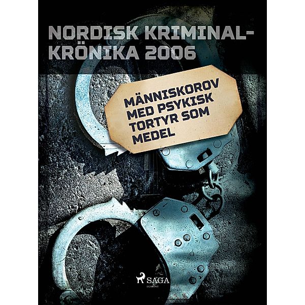 Människorov med psykisk tortyr som medel / Nordisk kriminalkrönika 00-talet
