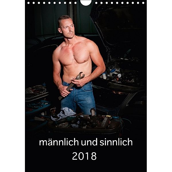 männlich und sinnlich (Wandkalender 2018 DIN A4 hoch), Peter Werner