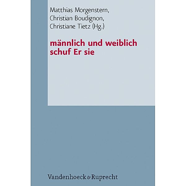 männlich und weiblich schuf Er sie, Christian Boudignon, Matthias Morgenstern, Christiane Tietz