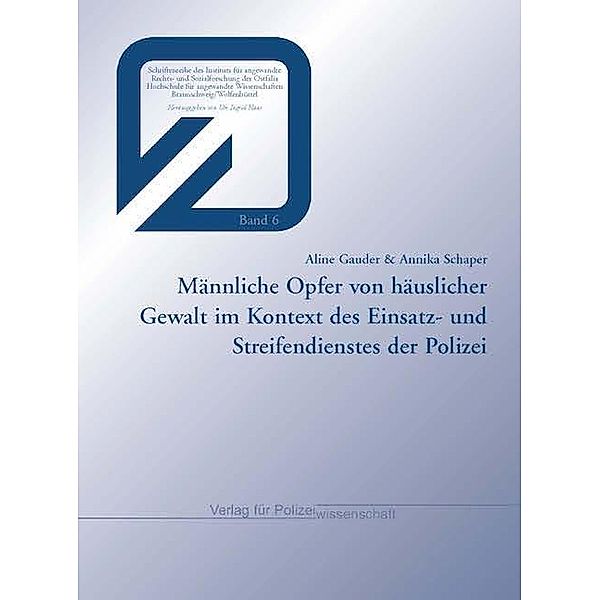 Männliche Opfer von häuslicher Gewalt im Kontext des Einsatz- und Streifendienstes der Polizei, Aline Gauder, Annika Schaper