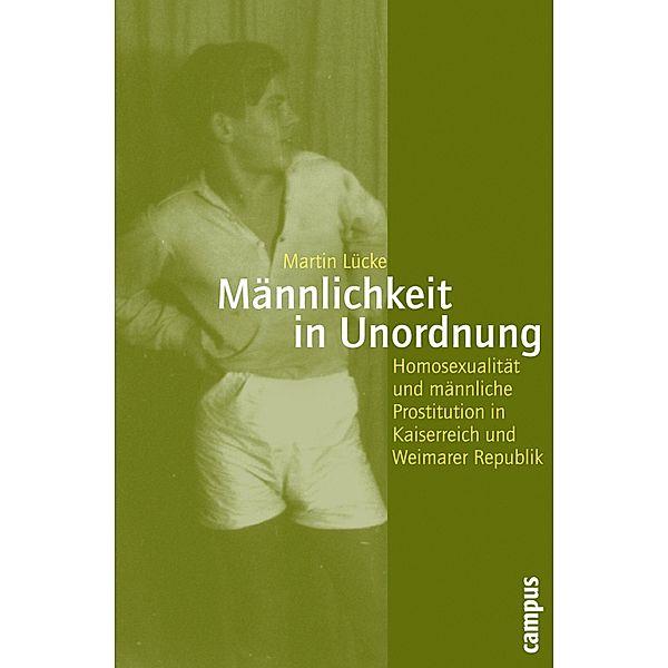 Männlichkeit in Unordnung / Geschichte und Geschlechter Bd.58, Martin Lücke