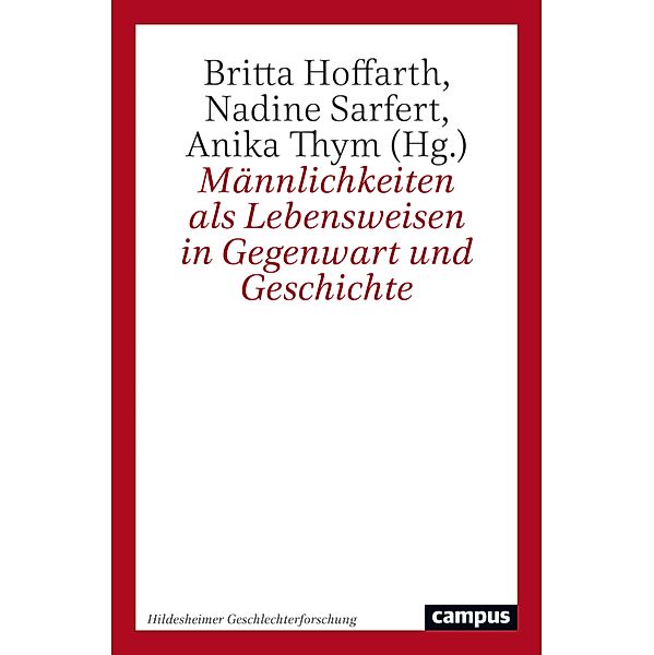 Männlichkeiten als Lebensweisen in Gegenwart und Geschichte / Hildesheimer Geschlechterforschung