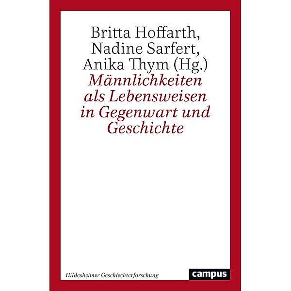 Männlichkeiten als Lebensweisen in Gegenwart und Geschichte