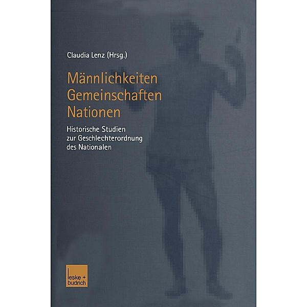 Männlichkeiten - Gemeinschaften - Nationen