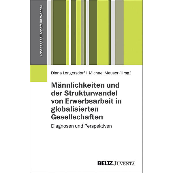 Männlichkeiten und der Strukturwandel von Erwerbsarbeit in globalisierten Gesellschaften