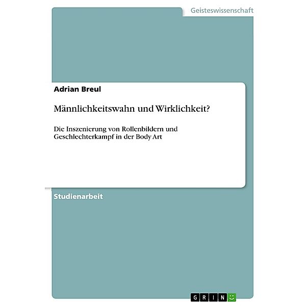 Männlichkeitswahn und Wirklichkeit?, Adrian Breul