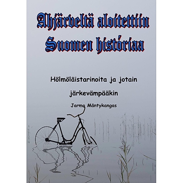 Mäntykangas, J: Ahjärveltä aloitettiin Suomen historiaa, Jarmo Mäntykangas