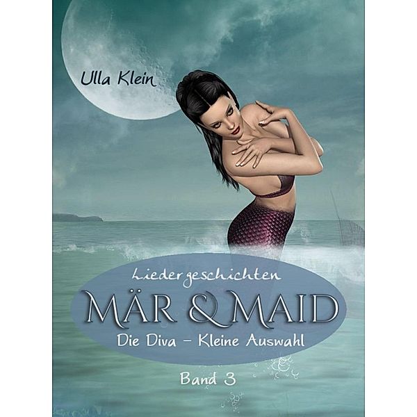 Mär & Maid - Liedergeschichten Band 3, Ulla Klein