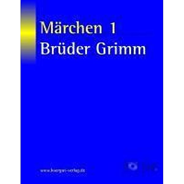 Märchen 1, Jacob Grimm, Wilhelm Grimm