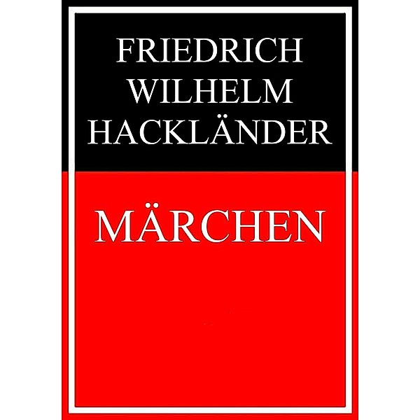 Märchen, Friedrich Wilhelm Hackländer