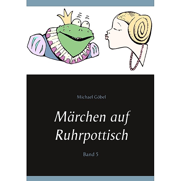Märchen auf Ruhrpottisch, Michael Göbel