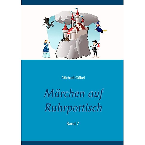 Märchen auf Ruhrpottisch, Michael Göbel