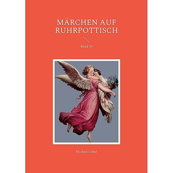 Märchen auf Ruhrpottisch / Märchen auf Ruhrpottisch Bd.10, Michael Göbel