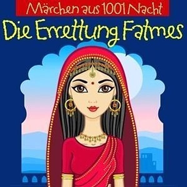 Märchen aus 1001 Nacht - Die Errettung Fatmes, 1 Audio-CD, Märchen Aus 1001 Nacht