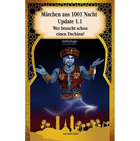 Märchen aus 1001 Nacht Update 1.1, Mira Lindorm, Utta Kaiser-Plessow, Karl-Otto Kaminski, Verena Jung, Susanne Eisele, Gisela Böcker, Anna Noah, Martin Rüsch, Herbert Kuboth, Evelyn Morgenroth, Claudia Wahnschaffe, Elea Brandt, Horst-Dieter Radke, Carola Jürchott, Antje Grüger, Dolores Pieschke, Patricia Rieger, T. H. Eschen, Gerd Münscher, Nele Sickel, Michaela Wolf, Boris Schneider