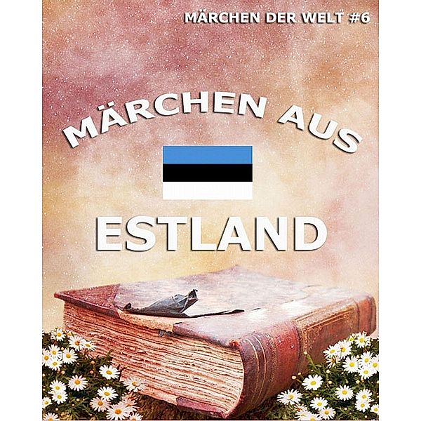 Märchen aus Estland, Verschiedene Autoren